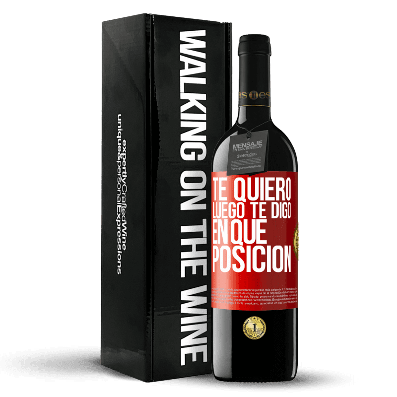 39,95 € Envío gratis | Vino Tinto Edición RED MBE Reserva Te quiero. Luego te digo en qué posición Etiqueta Roja. Etiqueta personalizable Reserva 12 Meses Cosecha 2015 Tempranillo