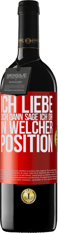 39,95 € | Rotwein RED Ausgabe MBE Reserve Ich liebe dich Dann sage ich dir in welcher Position Rote Markierung. Anpassbares Etikett Reserve 12 Monate Ernte 2015 Tempranillo