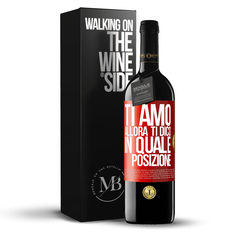 39,95 € Spedizione Gratuita | Vino rosso Edizione RED MBE Riserva Ti amo Allora ti dico in quale posizione Etichetta Rossa. Etichetta personalizzabile Riserva 12 Mesi Raccogliere 2015 Tempranillo