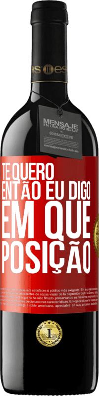 39,95 € Envio grátis | Vinho tinto Edição RED MBE Reserva Te quero. Então eu digo em que posição Etiqueta Vermelha. Etiqueta personalizável Reserva 12 Meses Colheita 2016 Tempranillo