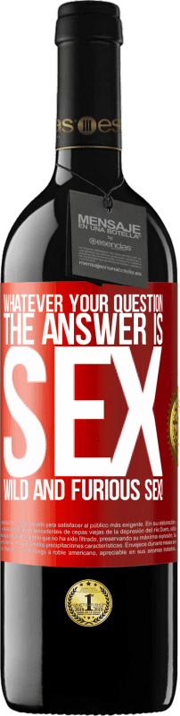 39,95 € | 赤ワイン REDエディション MBE 予約する あなたの質問が何であれ、答えは性別です。ワイルドで激しいセックス！ 赤いタグ. カスタマイズ可能なラベル 予約する 12 月 収穫 2014 Tempranillo