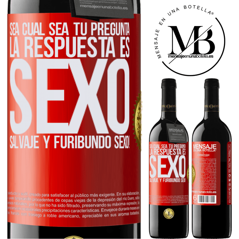 39,95 € Envío gratis | Vino Tinto Edición RED MBE Reserva Sea cual sea tu pregunta, la respuesta es Sexo. Salvaje y furibundo sexo! Etiqueta Roja. Etiqueta personalizable Reserva 12 Meses Cosecha 2016 Tempranillo