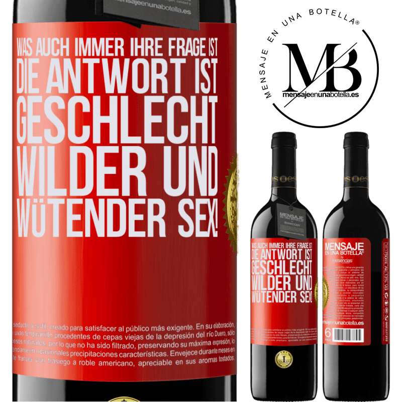 39,95 € Kostenloser Versand | Rotwein RED Ausgabe MBE Reserve Was auch immer deine Frage ist, die Antwort ist wilder und wütender Sex! Rote Markierung. Anpassbares Etikett Reserve 12 Monate Ernte 2014 Tempranillo