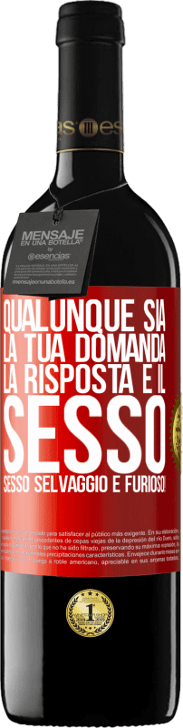 39,95 € Spedizione Gratuita | Vino rosso Edizione RED MBE Riserva Qualunque sia la tua domanda, la risposta è il sesso. Sesso selvaggio e furioso! Etichetta Rossa. Etichetta personalizzabile Riserva 12 Mesi Raccogliere 2016 Tempranillo