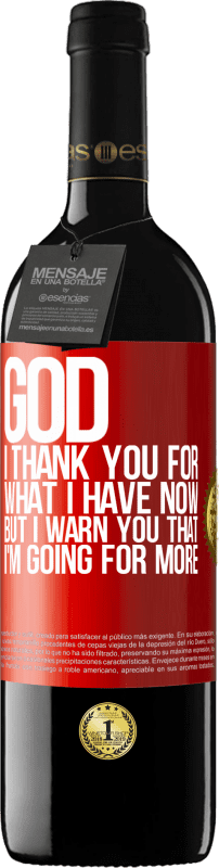 39,95 € Free Shipping | Red Wine RED Edition MBE Reserve God, I thank you for what I have now, but I warn you that I'm going for more Red Label. Customizable label Reserve 12 Months Harvest 2014 Tempranillo