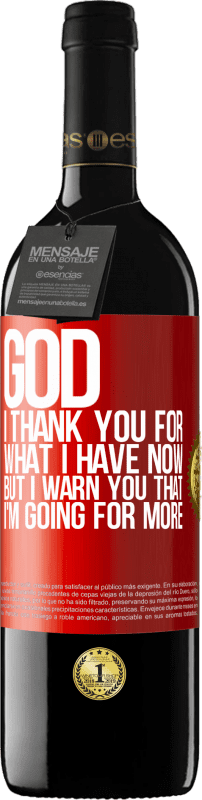 39,95 € Free Shipping | Red Wine RED Edition MBE Reserve God, I thank you for what I have now, but I warn you that I'm going for more Red Label. Customizable label Reserve 12 Months Harvest 2015 Tempranillo