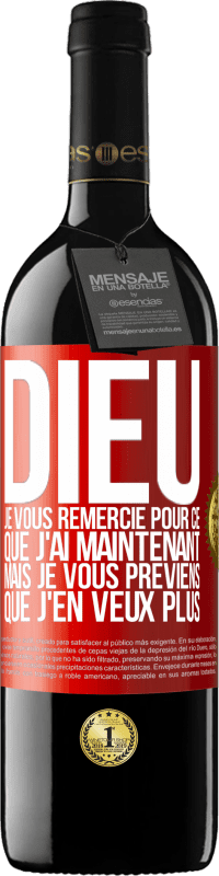 «Dieu, je vous remercie pour ce que j'ai maintenant mais je vous préviens que j'en veux plus» Édition RED MBE Réserve