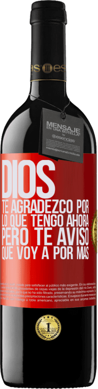 «Dios, te agradezco por lo que tengo ahora, pero te aviso que voy a por más» Edición RED MBE Reserva