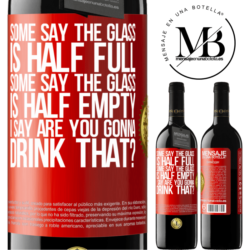 24,95 € Free Shipping | Red Wine RED Edition Crianza 6 Months Some say the glass is half full, some say the glass is half empty. I say are you gonna drink that? Red Label. Customizable label Aging in oak barrels 6 Months Harvest 2019 Tempranillo