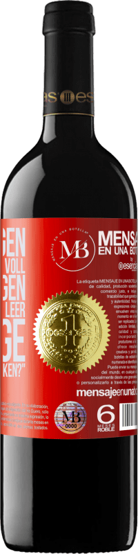 «Einige sagen, das Glas sei halb voll, andere sagen, das Glas sei halb leer. Ich sage: Willst du das trinken?» RED Ausgabe MBE Reserve