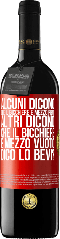 39,95 € | Vino rosso Edizione RED MBE Riserva Alcuni dicono che il bicchiere è mezzo pieno, altri dicono che il bicchiere è mezzo vuoto. Dico lo bevi? Etichetta Rossa. Etichetta personalizzabile Riserva 12 Mesi Raccogliere 2016 Tempranillo