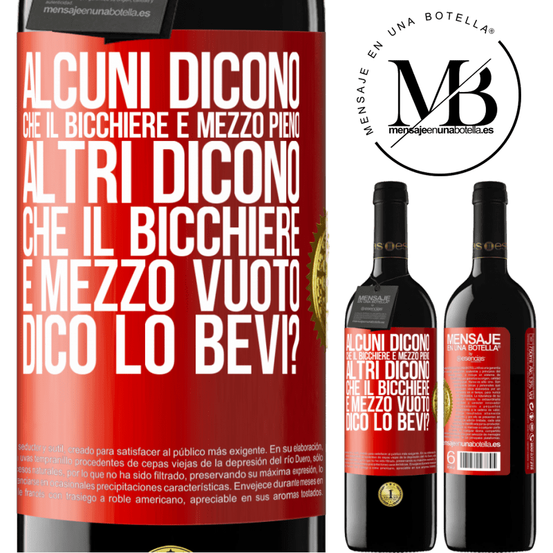 39,95 € Spedizione Gratuita | Vino rosso Edizione RED MBE Riserva Alcuni dicono che il bicchiere è mezzo pieno, altri dicono che il bicchiere è mezzo vuoto. Dico lo bevi? Etichetta Rossa. Etichetta personalizzabile Riserva 12 Mesi Raccogliere 2015 Tempranillo