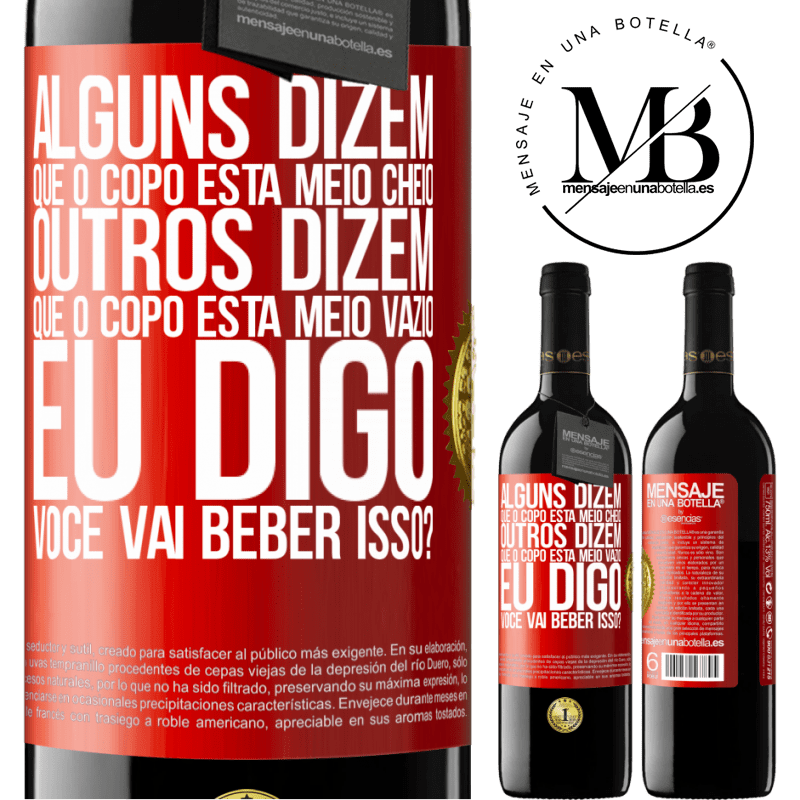 39,95 € Envio grátis | Vinho tinto Edição RED MBE Reserva Alguns dizem que o copo está meio cheio, outros dizem que o copo está meio vazio. Eu digo você vai beber isso? Etiqueta Vermelha. Etiqueta personalizável Reserva 12 Meses Colheita 2015 Tempranillo