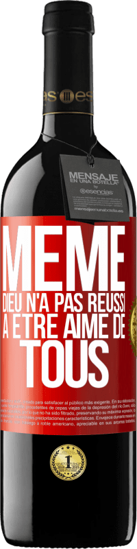 39,95 € Envoi gratuit | Vin rouge Édition RED MBE Réserve Même Dieu n'a pas réussi à être aimé de tous Étiquette Rouge. Étiquette personnalisable Réserve 12 Mois Récolte 2016 Tempranillo