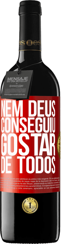 «Nem Deus conseguiu gostar de todos» Edição RED MBE Reserva