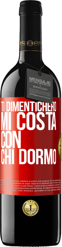 39,95 € | Vino rosso Edizione RED MBE Riserva Ti dimenticherò, mi costa con chi dormo Etichetta Rossa. Etichetta personalizzabile Riserva 12 Mesi Raccogliere 2014 Tempranillo