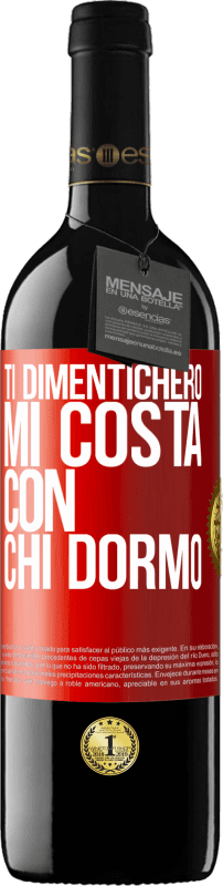 39,95 € | Vino rosso Edizione RED MBE Riserva Ti dimenticherò, mi costa con chi dormo Etichetta Rossa. Etichetta personalizzabile Riserva 12 Mesi Raccogliere 2016 Tempranillo