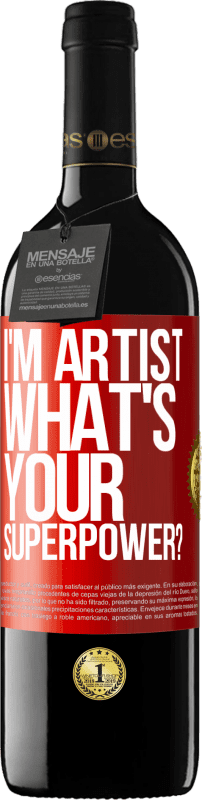 39,95 € | Red Wine RED Edition MBE Reserve I'm artist. What's your superpower? Red Label. Customizable label Reserve 12 Months Harvest 2015 Tempranillo