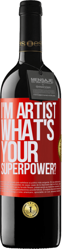 39,95 € | Vino Tinto Edición RED MBE Reserva I'm artist. What's your superpower? Etiqueta Roja. Etiqueta personalizable Reserva 12 Meses Cosecha 2015 Tempranillo