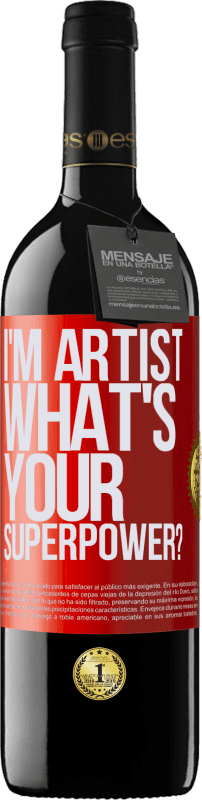 39,95 € | Vino Tinto Edición RED MBE Reserva I'm artist. What's your superpower? Etiqueta Roja. Etiqueta personalizable Reserva 12 Meses Cosecha 2016 Tempranillo