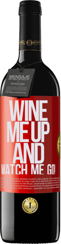 39,95 € | Vino Tinto Edición RED MBE Reserva Wine me up and watch me go! Etiqueta Roja. Etiqueta personalizable Reserva 12 Meses Cosecha 2015 Tempranillo