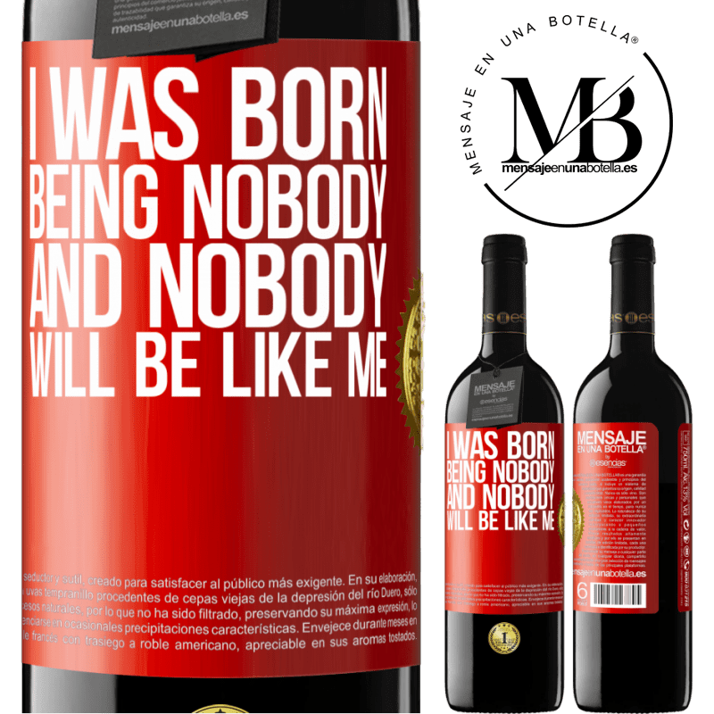 24,95 € Free Shipping | Red Wine RED Edition Crianza 6 Months I was born being nobody. And nobody will be like me Red Label. Customizable label Aging in oak barrels 6 Months Harvest 2019 Tempranillo