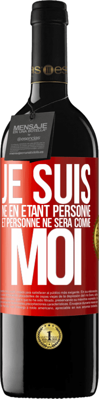 39,95 € Envoi gratuit | Vin rouge Édition RED MBE Réserve Je suis né en étant personne. Et personne ne sera comme moi Étiquette Rouge. Étiquette personnalisable Réserve 12 Mois Récolte 2016 Tempranillo