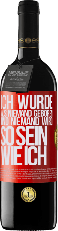 39,95 € Kostenloser Versand | Rotwein RED Ausgabe MBE Reserve Ich wurde als Niemand geboren. Und niemand wird so sein wie ich Rote Markierung. Anpassbares Etikett Reserve 12 Monate Ernte 2015 Tempranillo