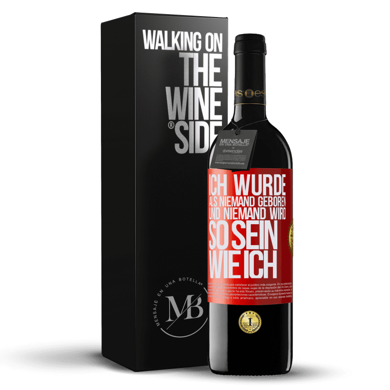 39,95 € Kostenloser Versand | Rotwein RED Ausgabe MBE Reserve Ich wurde als Niemand geboren. Und niemand wird so sein wie ich Rote Markierung. Anpassbares Etikett Reserve 12 Monate Ernte 2014 Tempranillo