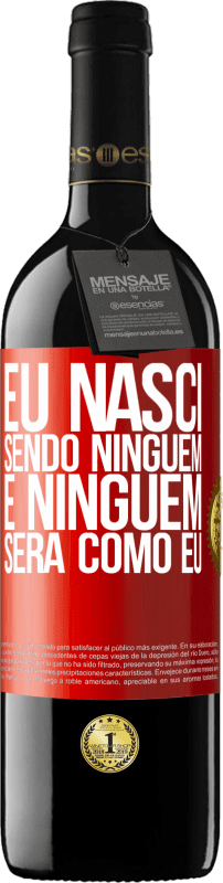 39,95 € Envio grátis | Vinho tinto Edição RED MBE Reserva Eu nasci sendo ninguém. E ninguém será como eu Etiqueta Vermelha. Etiqueta personalizável Reserva 12 Meses Colheita 2016 Tempranillo