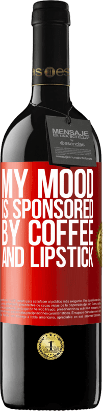 39,95 € Free Shipping | Red Wine RED Edition MBE Reserve My mood is sponsored by coffee and lipstick Red Label. Customizable label Reserve 12 Months Harvest 2016 Tempranillo