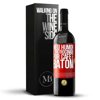«Meu humor é patrocinado por café e batom» Edição RED MBE Reserva