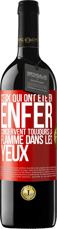 39,95 € | Vin rouge Édition RED MBE Réserve Ceux qui ont été en enfer conservent toujours la flamme dans les yeux Étiquette Rouge. Étiquette personnalisable Réserve 12 Mois Récolte 2015 Tempranillo