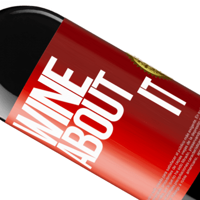 Expressões Únicas e Pessoais. «Wine about it» Edição RED MBE Reserva