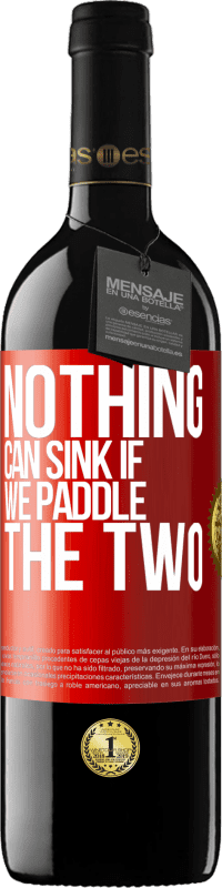 39,95 € Free Shipping | Red Wine RED Edition MBE Reserve Nothing can sink if we paddle the two Red Label. Customizable label Reserve 12 Months Harvest 2016 Tempranillo