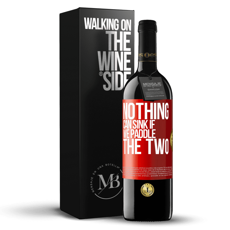 39,95 € Free Shipping | Red Wine RED Edition MBE Reserve Nothing can sink if we paddle the two Red Label. Customizable label Reserve 12 Months Harvest 2016 Tempranillo