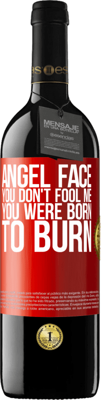 39,95 € | 赤ワイン REDエディション MBE 予約する 天使の顔、あなたは私をだますことはありません、あなたは燃やすために生まれました 赤いタグ. カスタマイズ可能なラベル 予約する 12 月 収穫 2014 Tempranillo