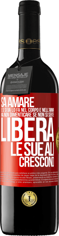 «Sa amare, e se si dona, lo fa nel corpo e nell'anima. Ma, non dimenticare, se non ti senti libero, le tue ali crescono» Edizione RED MBE Riserva