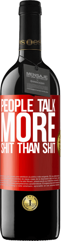 39,95 € | Red Wine RED Edition MBE Reserve People talk more shit than shit Red Label. Customizable label Reserve 12 Months Harvest 2015 Tempranillo