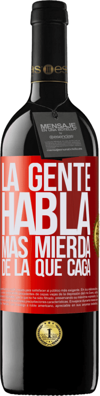 39,95 € | Vino Tinto Edición RED MBE Reserva La gente habla más mierda de la que caga Etiqueta Roja. Etiqueta personalizable Reserva 12 Meses Cosecha 2015 Tempranillo