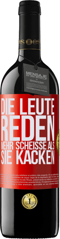 39,95 € | Rotwein RED Ausgabe MBE Reserve Die Leute reden mehr Scheiße als Scheiße Rote Markierung. Anpassbares Etikett Reserve 12 Monate Ernte 2015 Tempranillo