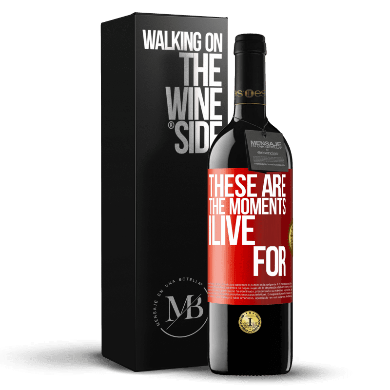 39,95 € Free Shipping | Red Wine RED Edition MBE Reserve These are the moments I live for Red Label. Customizable label Reserve 12 Months Harvest 2014 Tempranillo