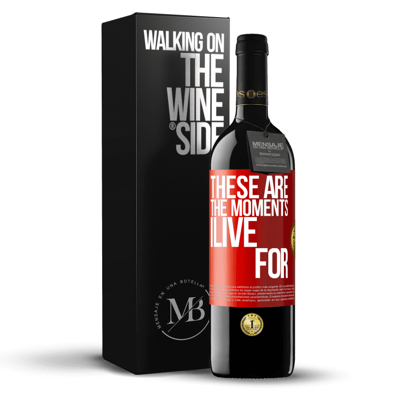 39,95 € Free Shipping | Red Wine RED Edition MBE Reserve These are the moments I live for Red Label. Customizable label Reserve 12 Months Harvest 2015 Tempranillo