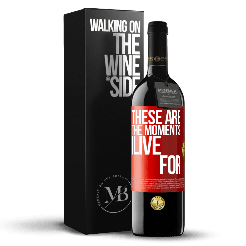 39,95 € Free Shipping | Red Wine RED Edition MBE Reserve These are the moments I live for Red Label. Customizable label Reserve 12 Months Harvest 2016 Tempranillo
