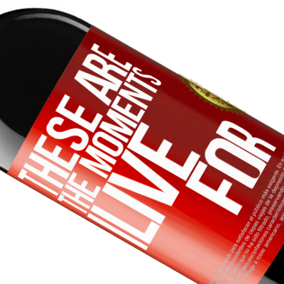 Unique & Personal Expressions. «These are the moments I live for» RED Edition MBE Reserve