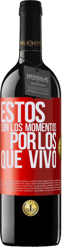 39,95 € | Vino Tinto Edición RED MBE Reserva Estos son los momentos por los que vivo Etiqueta Roja. Etiqueta personalizable Reserva 12 Meses Cosecha 2015 Tempranillo