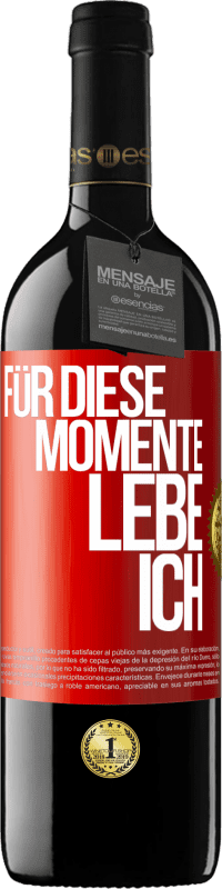 39,95 € Kostenloser Versand | Rotwein RED Ausgabe MBE Reserve Für diese Momente lebe ich Rote Markierung. Anpassbares Etikett Reserve 12 Monate Ernte 2016 Tempranillo