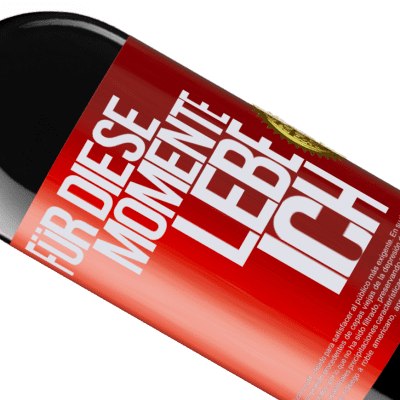 Einzigartige und Persönliche Ausdrücke. «Für diese Momente lebe ich» RED Ausgabe MBE Reserve
