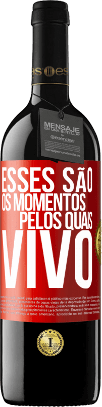 39,95 € | Vinho tinto Edição RED MBE Reserva Esses são os momentos pelos quais vivo Etiqueta Vermelha. Etiqueta personalizável Reserva 12 Meses Colheita 2016 Tempranillo