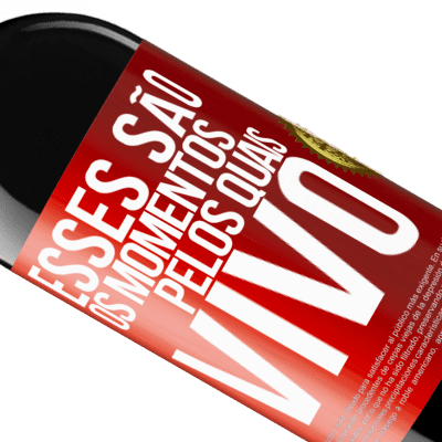 Expressões Únicas e Pessoais. «Esses são os momentos pelos quais vivo» Edição RED MBE Reserva